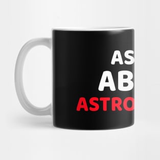 Ask Me About Astrophysics Mug